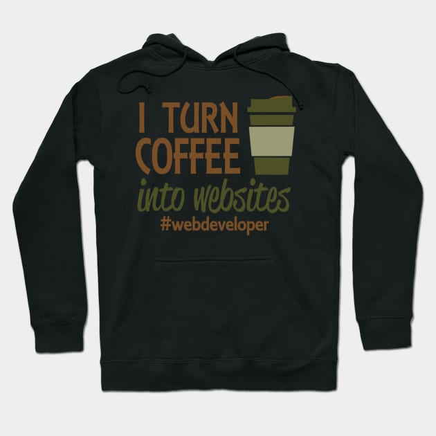 I Turn Coffee Into Websites Hashtag Web Developer Hoodie by berleeev